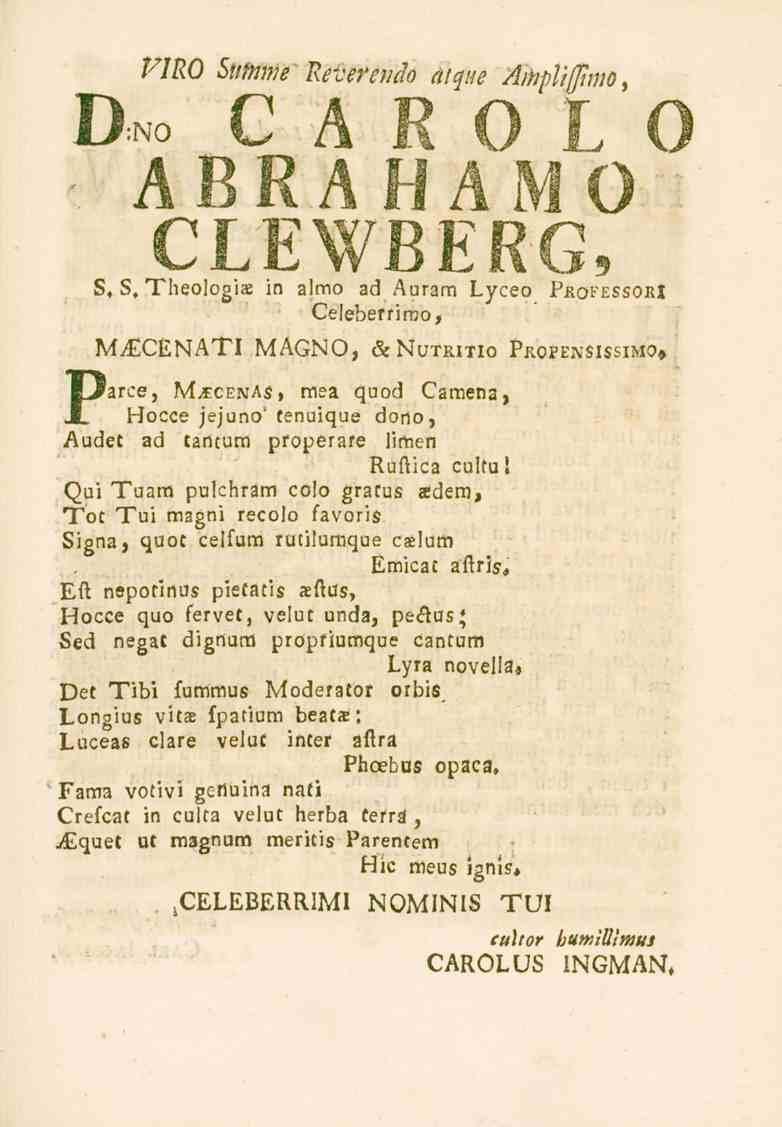 VIRO Samme Reverenäo atque Atoplifltmo, Carolus Abrahamus Clewberg S, S, Theologiae in almo ad Auram Lyceo Professor!