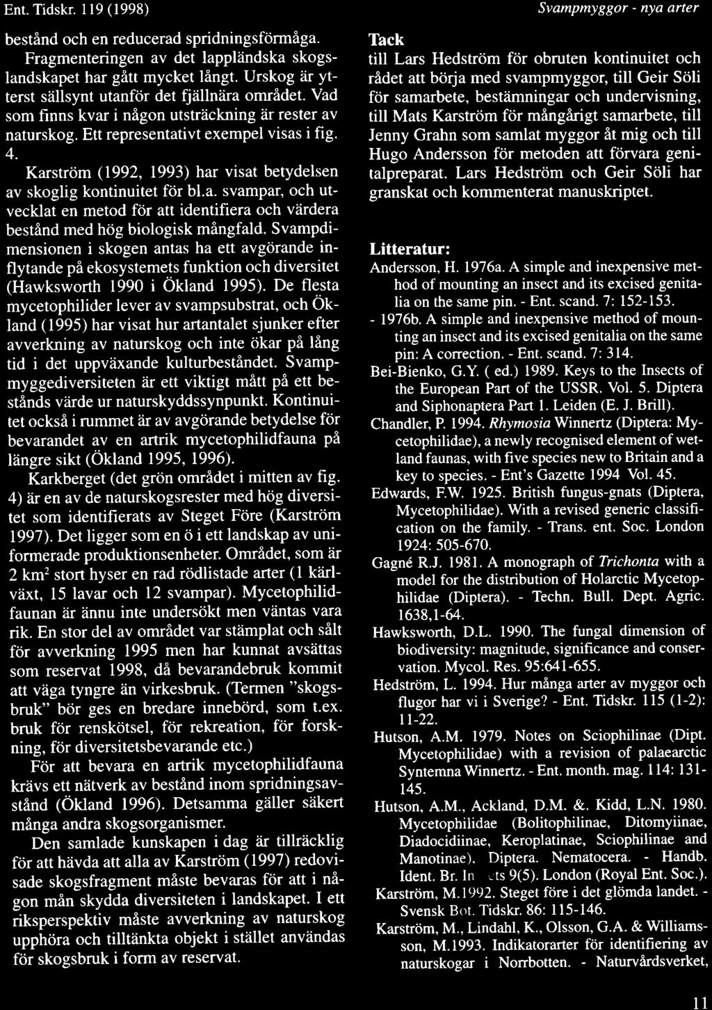 Ent.Tidskr. Il9(1998) bestind och en reducerad spridningsfdrmflga. Fragmenteringen av det lappl[ndska skogslandskapet har gitt mycket lflngt.