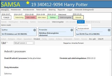 Avsluta Avbrott i processen då Utskrivningsmeddelande inte har sänts innan avbrott Om Avbrott sänds och patienten inte har varit utskrivningsklar, dvs.