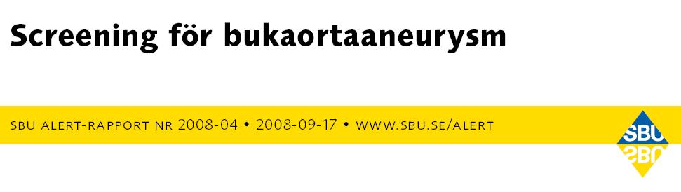 Screening för bukaortaaneurysm leder till minskad dödlighet relaterad till bukaortaaneurysm hos män (Evidensstyrka 1). Metoden är kostnadseffektiv (Evidensstyrka 1).