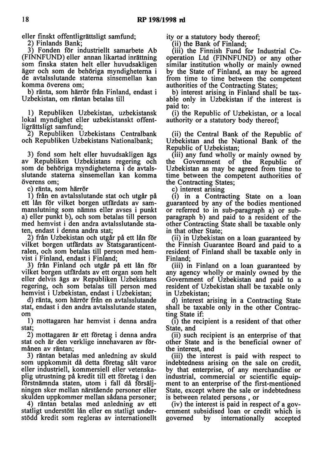 18 RP 198/1998 ni eller finskt offentligrättsligt samfund; 2) Finlands Bank; 3) Fonden för industriellt samarbete Ab (FINNFUND) eller annan likartad inrättning som finska staten helt eller