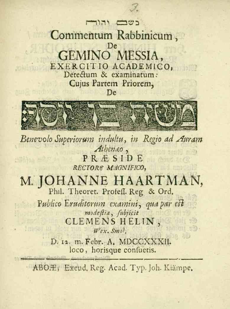 r l^ C3OD Commentum Rabbinicum, Oe GEMINO MESSIA, EXERCITIO ACADEMICO, Oeteiium L<. examina.um. dujuz Parrem Priorem, Oe BenevoloSttperiorum indultu, in Regio ad Anram Athenao, PR.