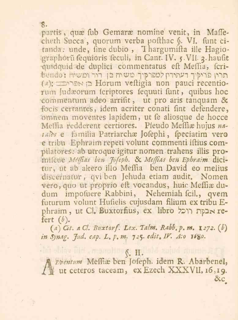 8. partis, qux fub QemarX nomine venit, in Maffecbrtb Succa, quorum verba pofthac. VI, funt citanda: unde, fme dubio > "Ihargumifta ille Hagiographoru fequioris feculi, in Cant. IV. VII. g.