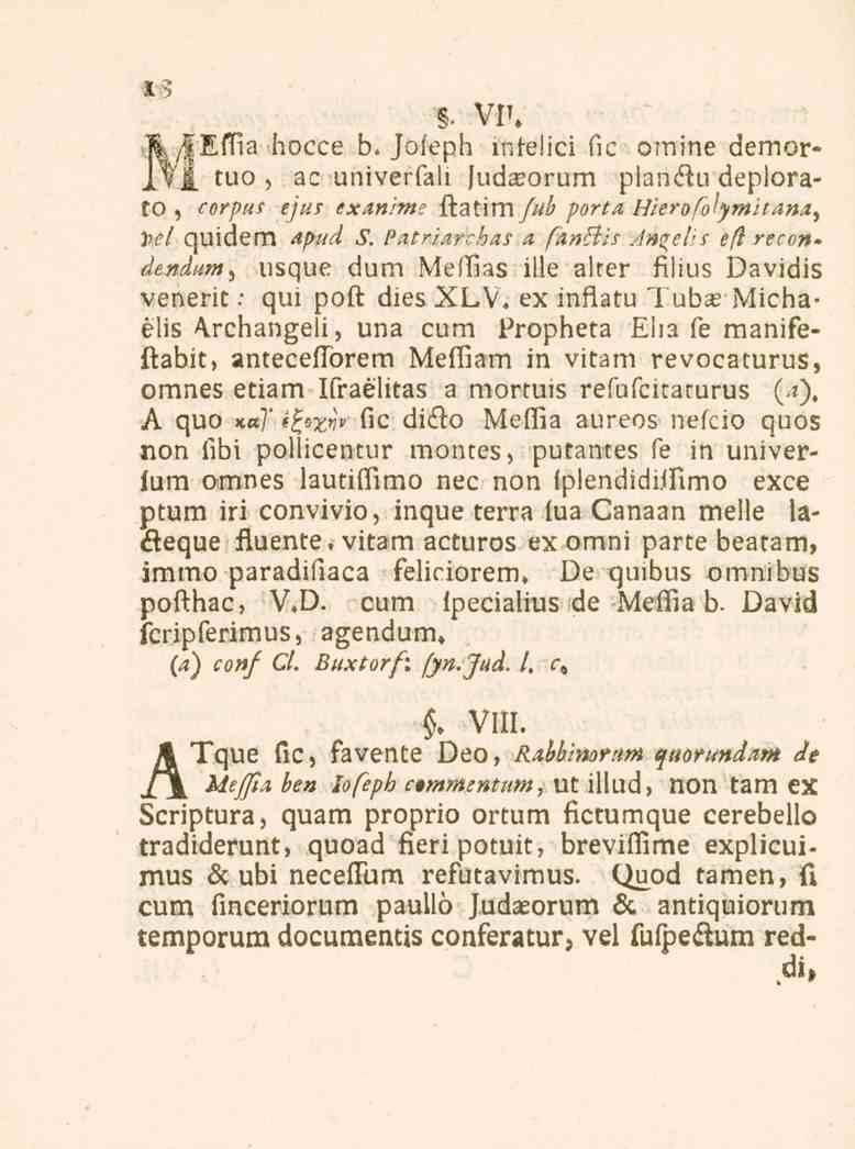 18. Vl'. ÄyfEilia bocce b. Jofeph inrelici fic omine demor- J.VZ. tuo, ac univerfali Juda.orum plan_.u deplora-.o, corpits ejus e^«/'?»5 ftatim//-^ porta Hierofo^ymitana, l?e/ quidem <«/)«7v! _*.