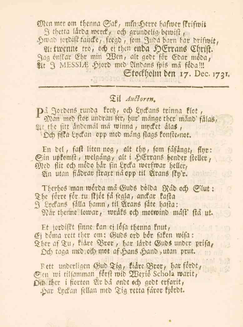 Men mer om thenna Sak, mt"n Herre haswer ssriswtt I thetta lärda werck, och grundelig bett>ift, Hroad jordisttancke, ftegd, som luda barn far drifwtt, tit, ttt)cmu tro och ei thcn enda HErrans Chrlst.