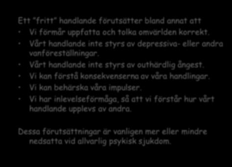Hur fri är den fria viljan? Ett fritt handlande förutsätter bland annat att Vi förmår uppfatta och tolka omvärlden korrekt.