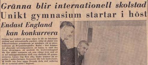 Skolstart och invigningar Nyheten om att en internationell skola skulle starta i Gränna slogs upp stort i tidningarna, inte bara de lokala utan också de stora dagstidningarna.