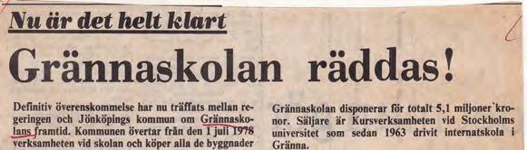 Grännaskolan räddas! Tidningsklipp från nov. 1977 En av nyckelpersonerna i detta dramatiska skede av skolans historia var styrelsens ordförande, Stig Jonsson.