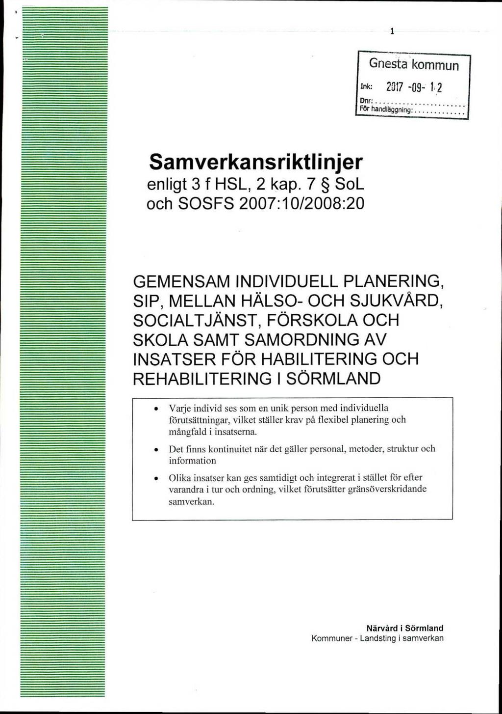 Gnesta kommun Ink: 2317-09- 12 Dnr För handläggning Samverkansriktlinjer enligt 3 f HSL, 2 kap.