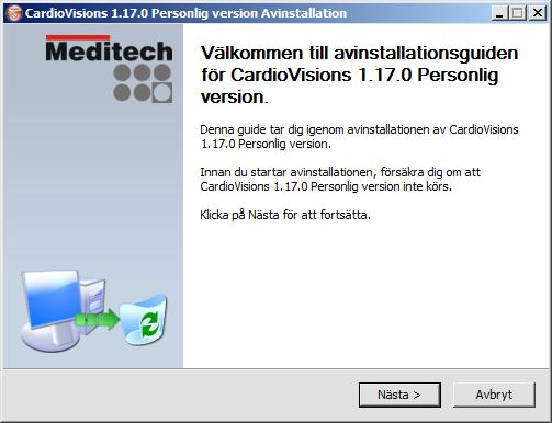 1.8 Avinstallation av befintlig installation Avinstallationen av CardioVisions kan startas från programgruppen Meditech i Startmenyn, eller via