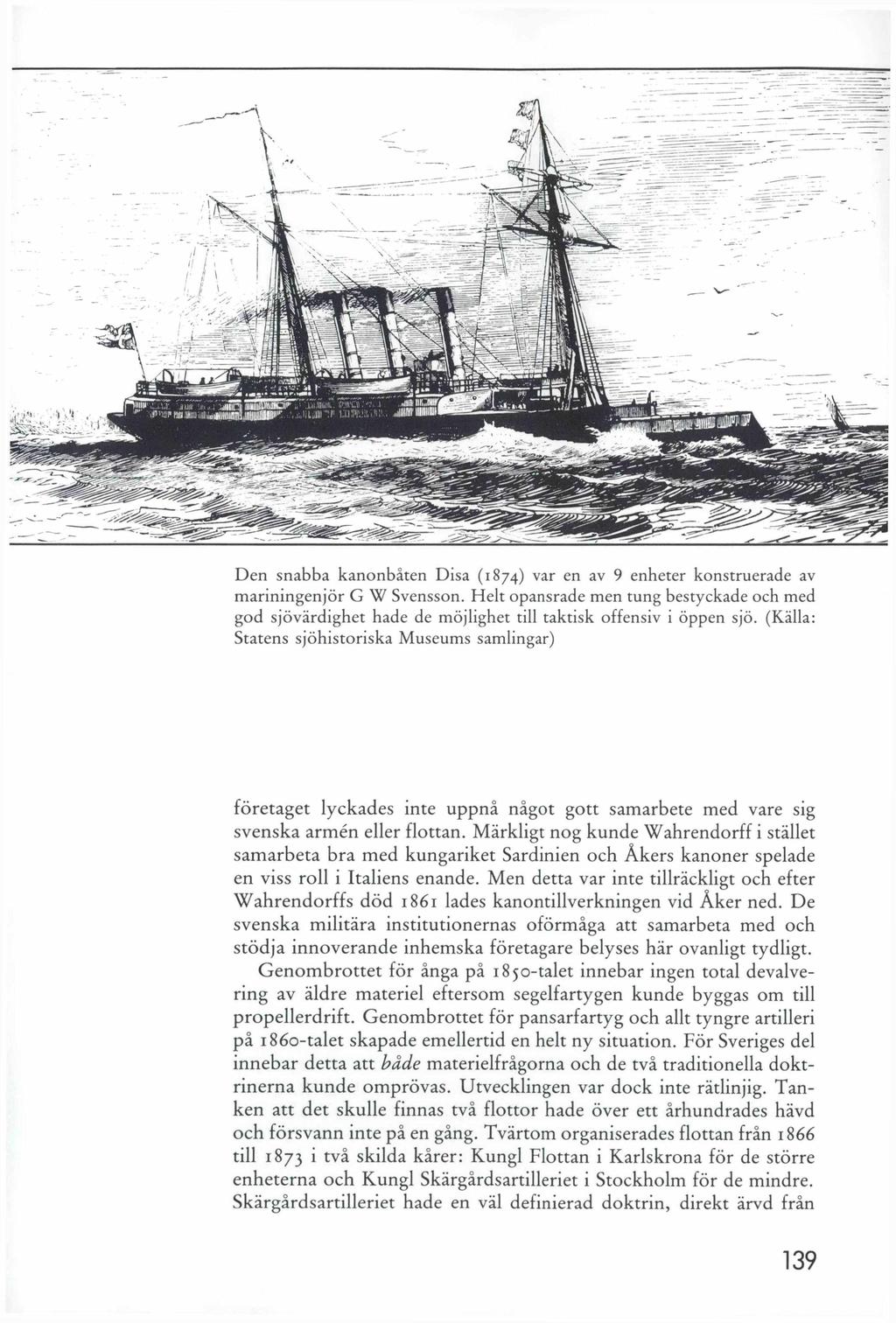 Den snabba kanonbåten Disa (1874) var en av 9 enheter konstruerade av mariningenjör G W Svensson.