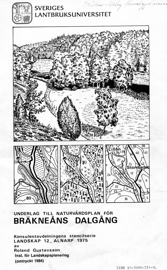 Tidiga arbeten 1975. Bräkneåns dalgångs värden upptäcktes och dokumenterades.