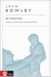 En trygg bas : kliniska tillämpningar av anknytningsteorin PDF ladda ner LADDA NER LÄSA Beskrivning Författare: John Bowlby.