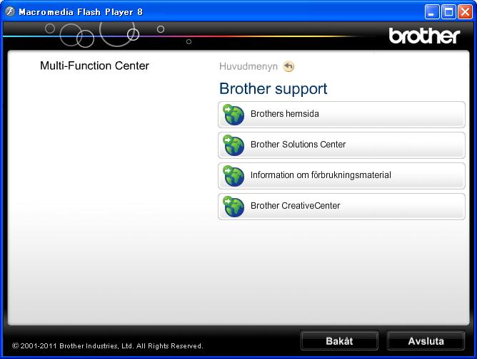Allmän information Öppna Brother Support (Windows ) 1 Du hittar all kontaktinformation du behöver, t.ex. webbsupporten (Brother Solutions Center) på cd-skivan. Klicka på Brother support på Huvudmenyn.