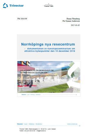 12 (16) Norrköpings nya resecentrum dokumentation av kunskapsseminarium om attraktiva bytespunkter den 15 december 2016, 2017-01-05 För att få inspiration och ökad kunskap om attraktiva bytespunkter
