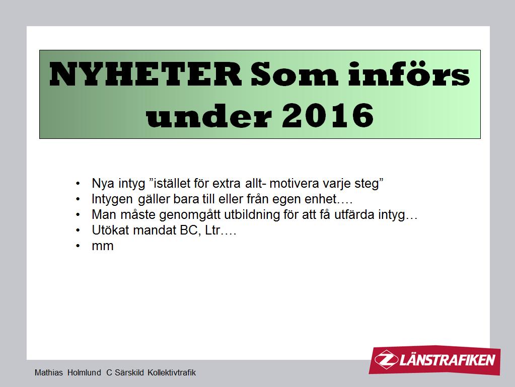 Årsrapport 2015 114(139) BC samordning, avtalskravet (25 % samordningsvinst) uppfylls idag, bör gå att förbättra.
