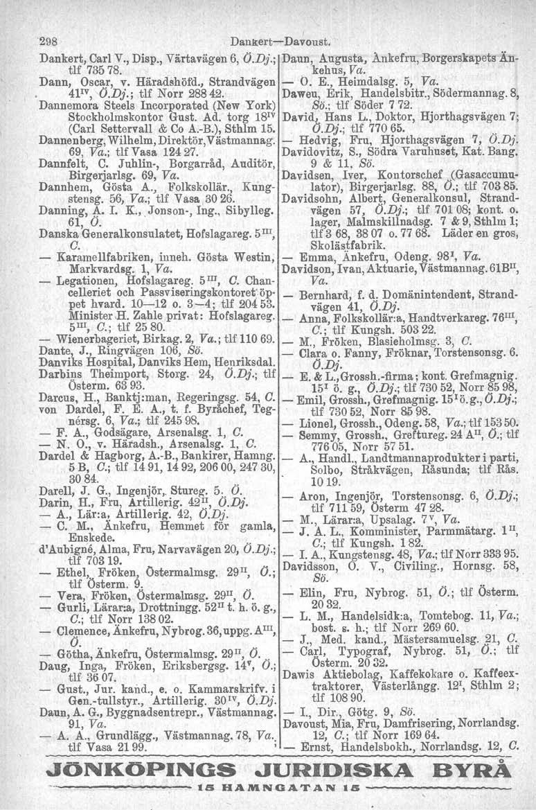 , '298 DankertrDavoust, Dankert, Carl V., Disp., Viirtavägen 6, Ö.Dj.; Dann, Augusta, A.nkefru, Borgerskapets Än tlf 73578. kehus, Va. Dann, Oscar, v. Häradshöfd., Strandvägen O. E., Heimdalsg. 5, Va.