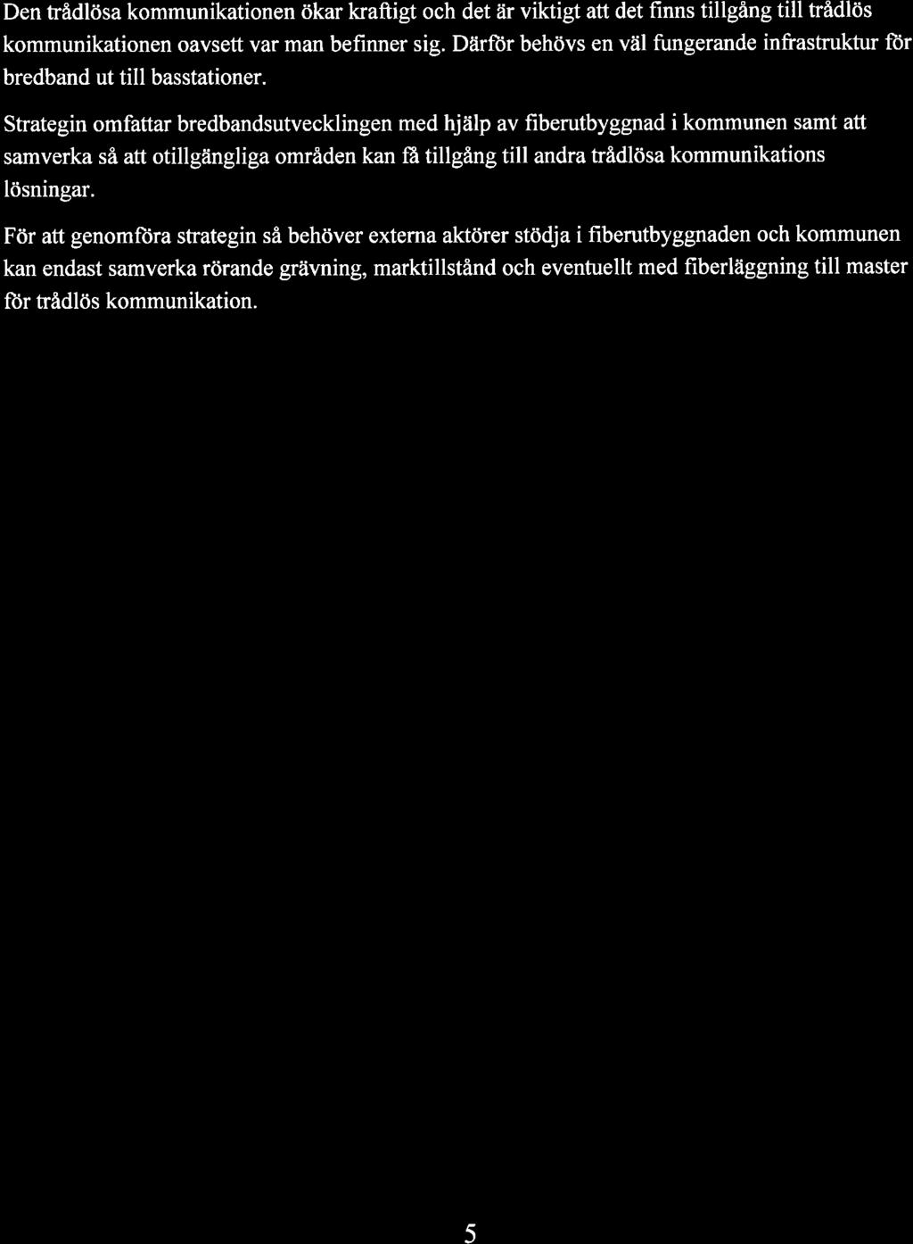 För invånarna gör bredbandet det möjligt attvälja ett attraktivt boende i hela kommunen.