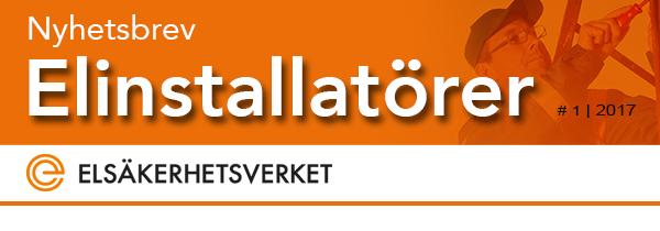 Elsäkerhetsverkets nyhetsbrev för elinstallatörer. Ser nyhetsbrevet konstigt ut, klicka här.