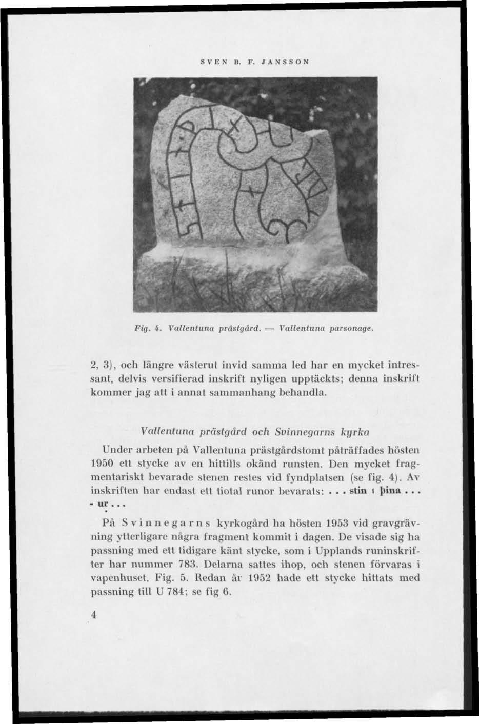 SVEN B. F. JANSSON Fig. i. Vallentuna prästgård. Vallentuna parsonage.
