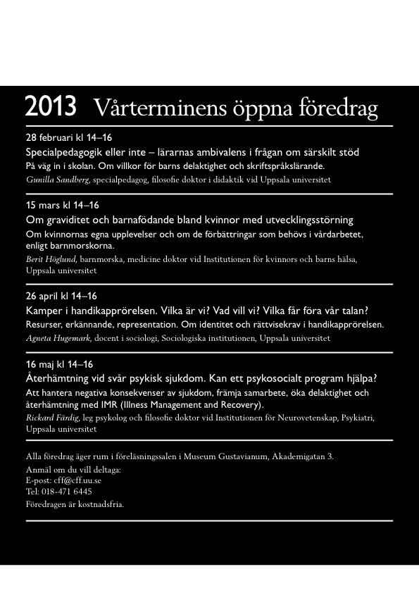 15 mars kl 14-16 Berit Höglund, barnmorska, medicine doktor vid Institutionen för kvinnors och barns hälsa, Uppsala universitet. Om graviditet och barnafödande bland kvinnor med utvecklingsstörning.