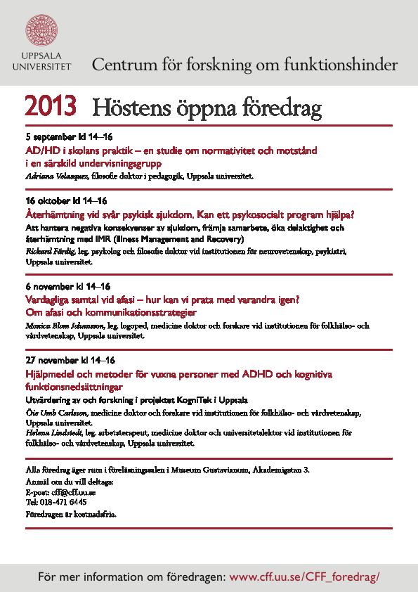 UPPSALA UNIVERSITET VB 2013, CFF 6 16 maj kl 14-16 Föredraget den 16 maj blev tyvärr inställt p g a sjukdom och flyttades till höstens program (16 oktober).