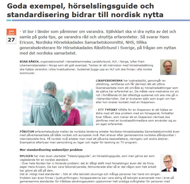 Den 19.11.2015 träffade Morten Buan, Berit Brørby och Roar Råken Jorudd Aspelund i Oslo och berättade om teleslingeguiden och varför den är viktig. Den 25.1.2016 framlade den socialdemokratiska gruppen inom Nordiska Rådet ett medlemsförslag om hörsel.