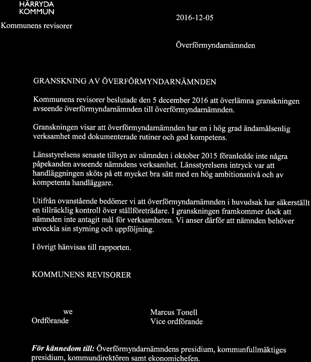 l N HARRYDA v KOIVIMUN Kommunens revisorer 2016-t2-05 Överformyndarnämnden GRANS KNING AV ÖVBNTÖNVYNDARNEUNPPN Kommunens revisorer beslutade den 5 december 2016 att överlämna granskningen avseende