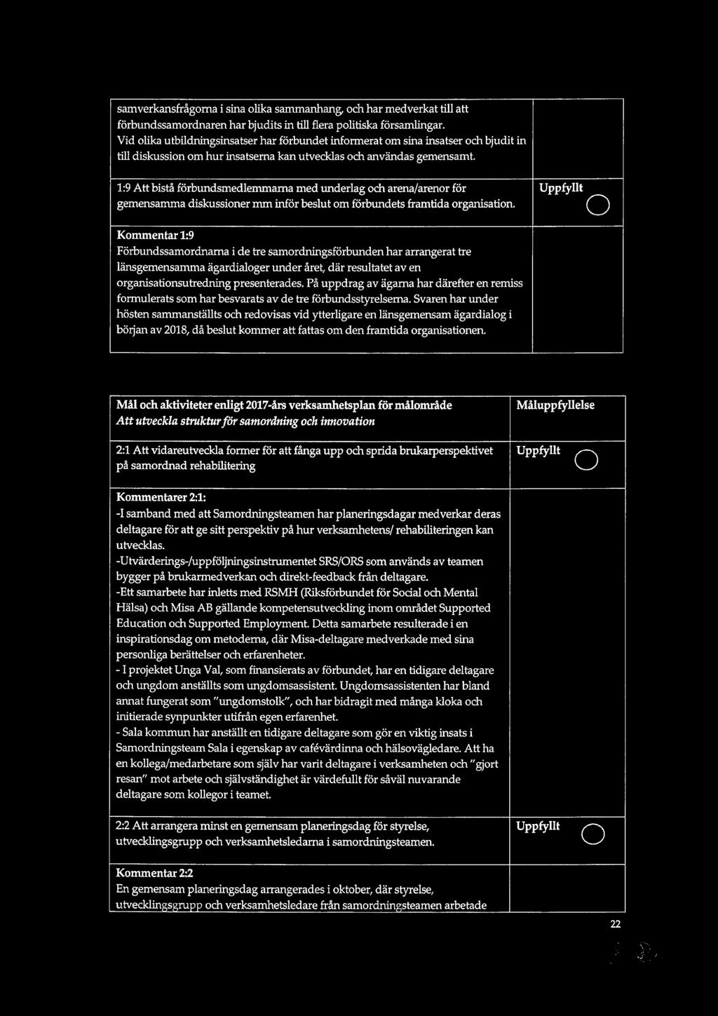samverkansfrågoma i sina olika sammanhang, och har medverkat till att förbundssamordnaren har bjudits in till flera politiska församlingar.