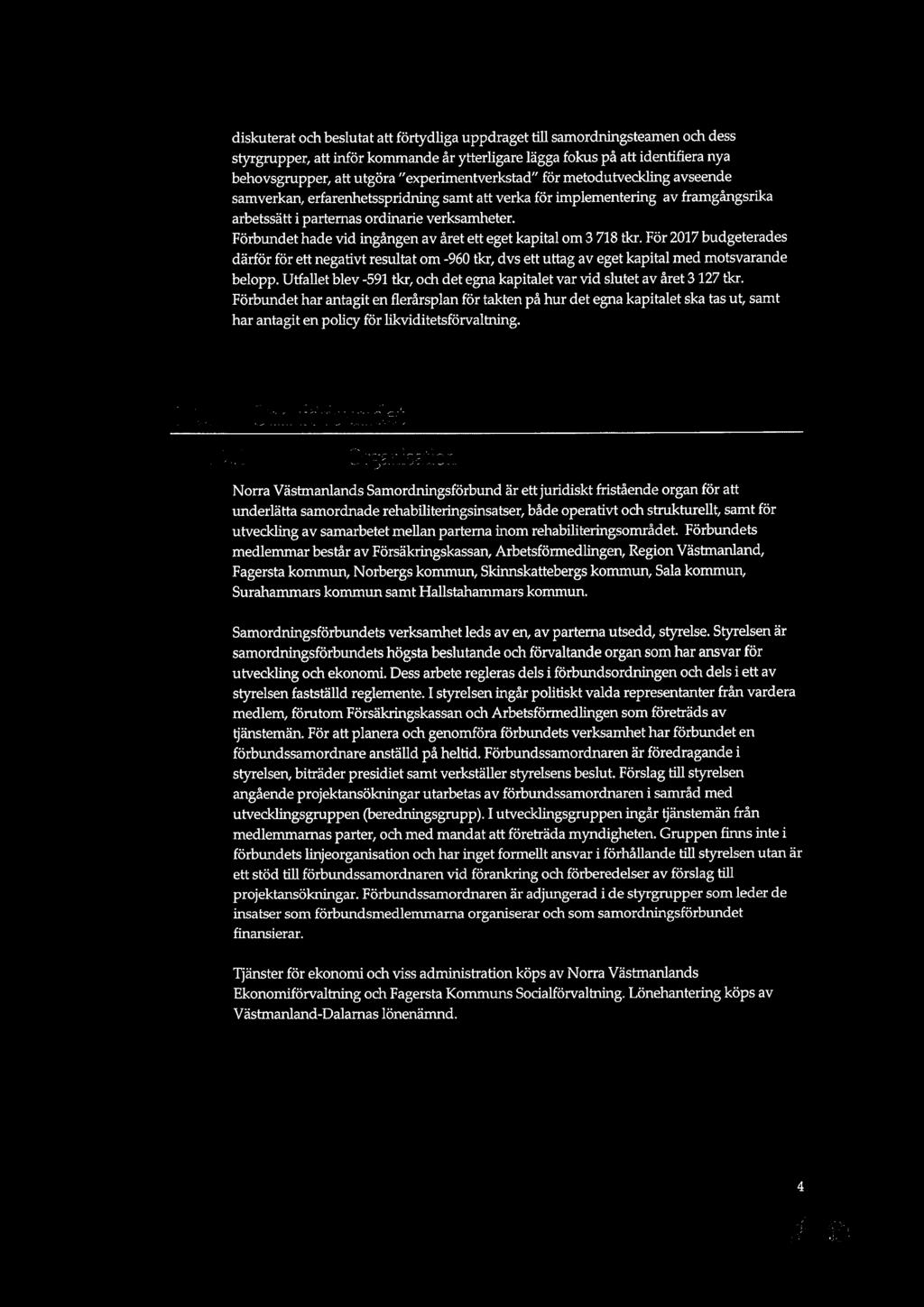 diskuterat och beslutat att förtydliga uppdraget till samordningsteamen och dess styrgrupper, att inför kommande är ytterligare lägga fokus på att identifiera nya behovsgrupper, att utgöra