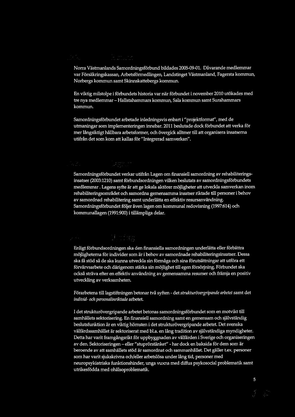 l 2.2. Historik Norra Västmanlands Samordningsförbund bildades 2005-09-01.