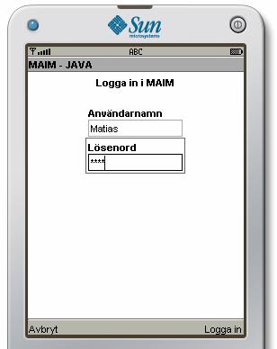Inloggningsformulär i Java ME Inloggningsformuläret består av två textfält (TextField) Användarnamn och Lösenord samt två kommandoknappar Logga in och Avbryt.