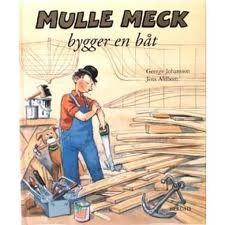 MULLE MECK Vi börjar med att lyssna på sagan om hur det gick till när Mulle Meck skulle bygga en båt.