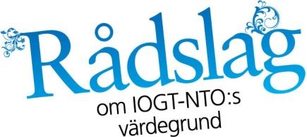 Frukostmöte om kamratstöd Rådslag om IOGT-NTOs värdegrund Under 2009 genomförs ett rådslag om IOGT-NTOs värdegrund. Material med frågeställningar har tidigare skickats ut tillsammans med Accent.