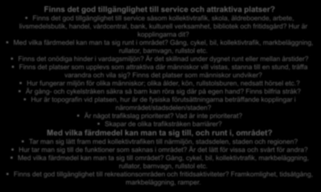 Tillgänglighet Finns det god tillgänglighet till service och attraktiva platser?