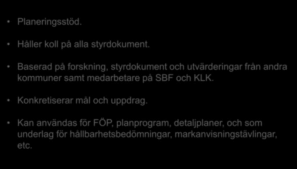 SKA är en hjälp i planeringsarbetet Planeringsstöd. Håller koll på alla styrdokument.