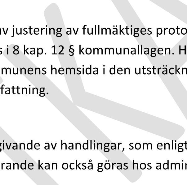 Ordföranden undertecknar och sekreteraren kontrasignerar fullmäktiges skrivelser och övriga handlingar som upprättas i fullmäktiges namn, om inte