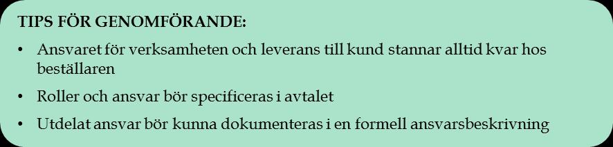 Fastställande av en tydlig ansvarsfördelning Som tidigare nämnts ligger ansvaret för verksamheten kvar hos beställaren även om verksamheten outsourcats.