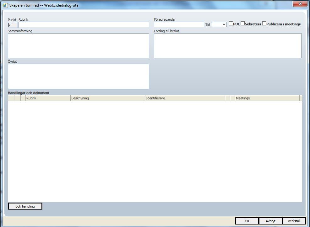 14(24) Lägg till tom punkt Klicka på knappen Lägg till punkt på kallelseöversikten och välj Tom. Dialogrutan Skapa en tom rad visas: Klicka på Sök handling om du vill bifoga något dokument.
