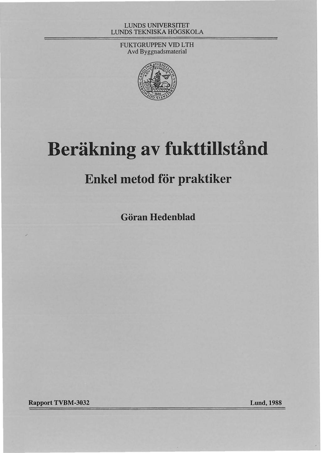 LUNDS UNVERSTET LUNDS TEKNSKA HÖGSKOLA FUKTGRUPPEN VD LTH Avd Byggnadsmatera