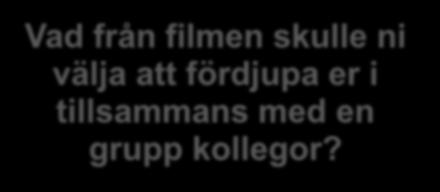 Diskutera Vad från filmen skulle ni välja att