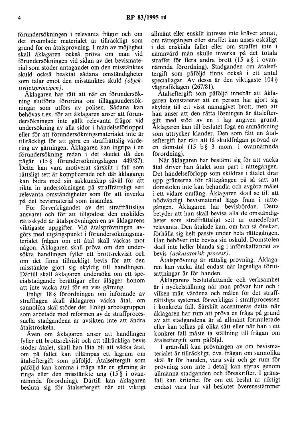 4 RP 83/1995 rd förundersökningen i relevanta frågor och om det insamlade materialet är tillräckligt som grund för en åtalsprövning.