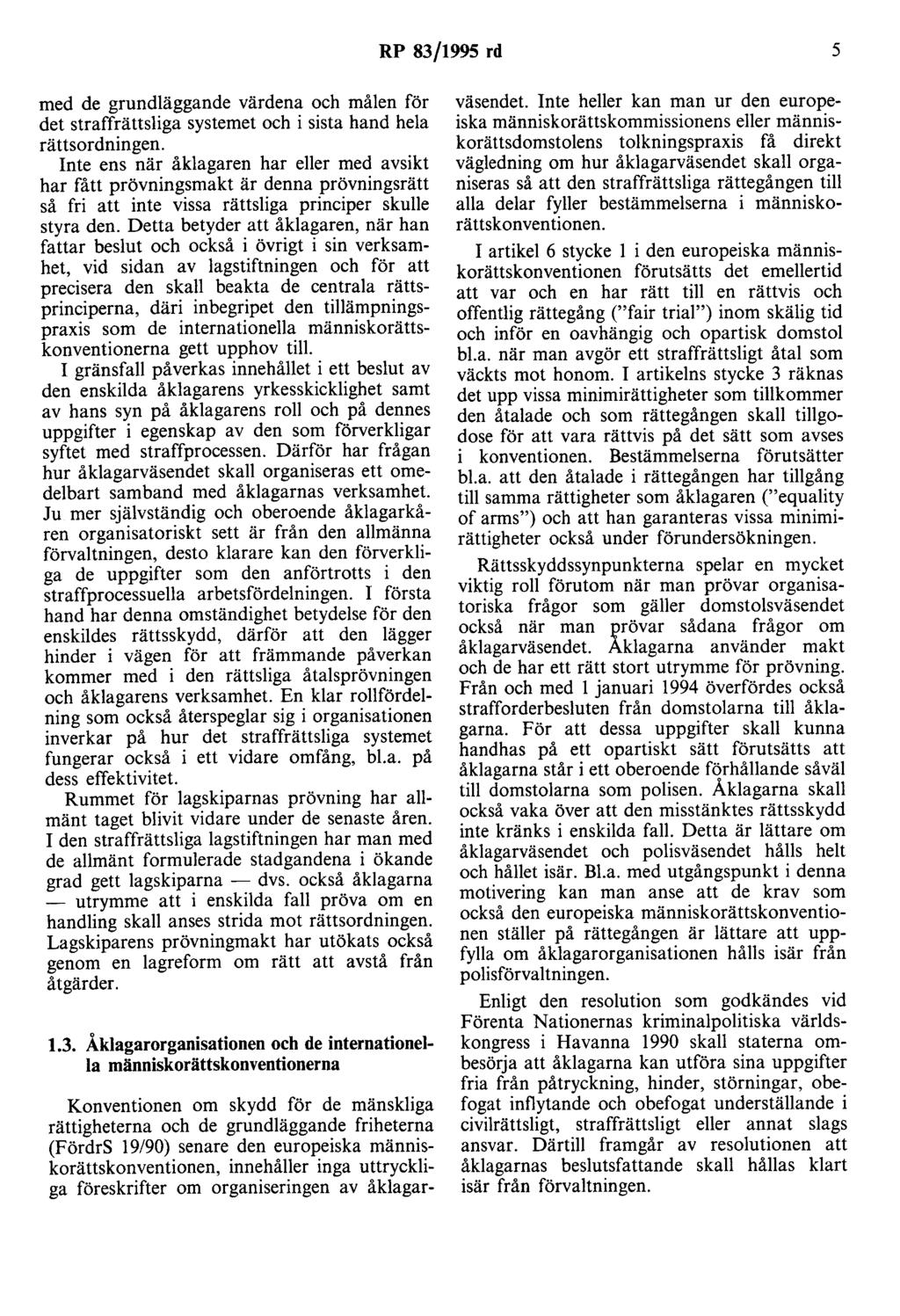 RP 83/1995 rd 5 med de grundläggande värdena och målen för det straffrättsliga systemet och i sista hand hela rättsordningen.