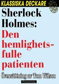 Sherlock Holmes: Den hemlighetsfulle patienten PDF ladda ner LADDA NER LÄSA Beskrivning Författare: Arthur Conan Doyle.