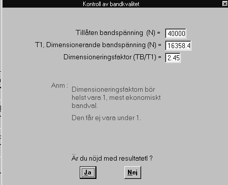 Du markerar också vilken bandkvalite och omslutningsvinkel du vill ha. Gå vidare genom att klicka OK. Fig.