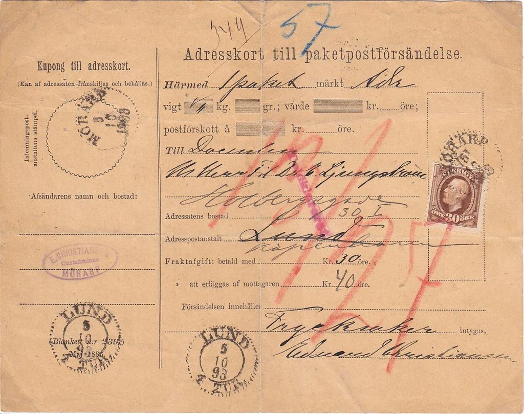 4. PAKET Inrikes paket, eftersänt utrikes Inrikes paket, vikt ¼ kg (högst ½ kg), porto 30 öre Mörarp 5/10 1893 Lund 5/10 1893 Eftersänt till Danmark och lösenbelagt med 40 öre Lund Malmö 6/10 1893