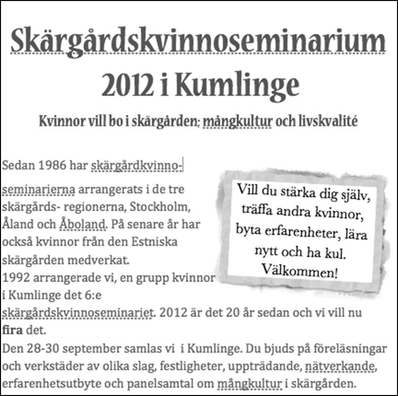 På programmet finns teman som kvalitet och mat, ungdomar och delaktighet, kvinnors situation igår och i framtiden. Kvinnor i alla åldrar är välkomna men antal platser är begränsat.