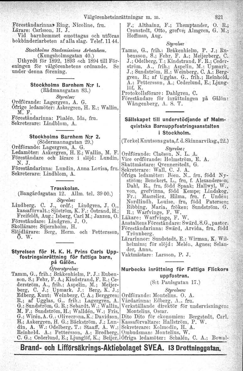Föreståndarinn~~ Ring, Lärare: Carlsson, H. J. Vid barnhemmet emottagas och utföras bokbinderiarbeten af alla slag. Telef.1144. Stockhoims Stadsmissions Arbetshem. (Kungsholmsgatan 40.