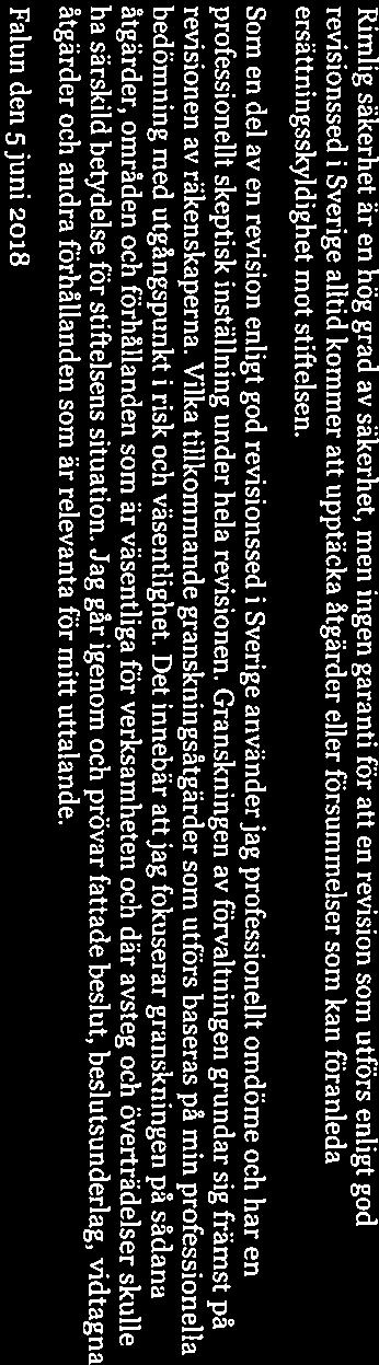 _L pwc Rimlig säkerhet är en hög grad av säkerhet, men ingen garanti för att en revision som utförs enligt god revisionssed i Sverige alltid kommer att upptäcka åtgärder eller försunimelser som kan