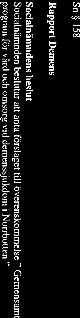 * 5 ammanträdesdatum 2012-10-10 Sn 158 Rapport Demens s beslut beslutar att anta förslaget till